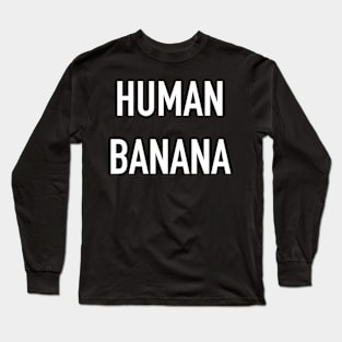 Human Banana Long Sleeve T-Shirt